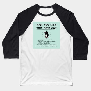 Have You Seen This Penguin? Baseball T-Shirt